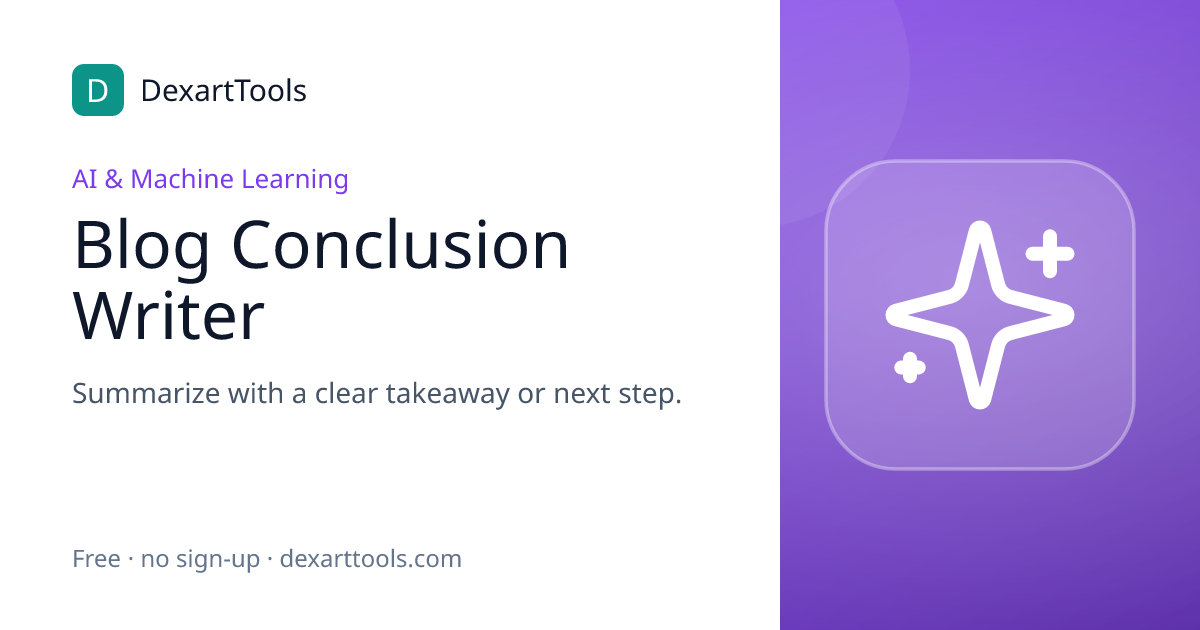 Blog Conclusion Writer: Summarize with a clear takeaway or next step.