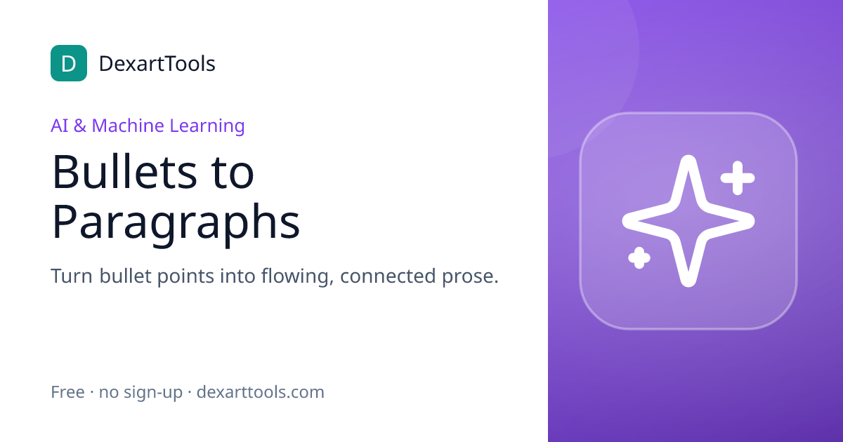 Bullets to Paragraphs: Turn bullet points into flowing, connected prose.