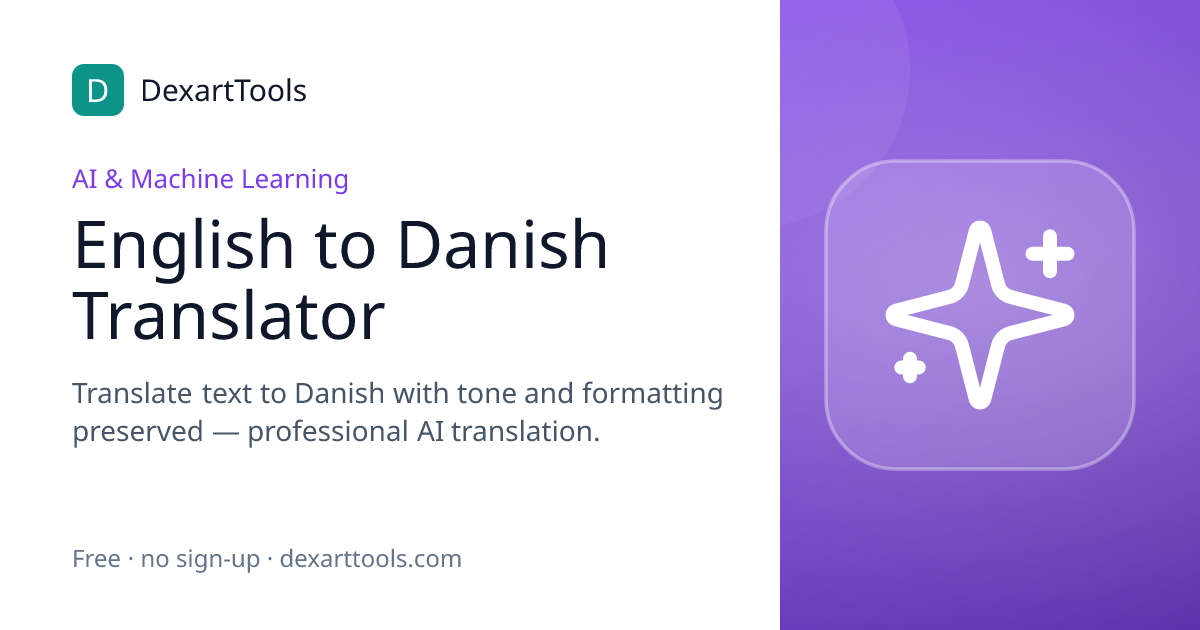 English to Danish Translator: Translate text to Danish with tone and formatting preserved — professional AI translation.