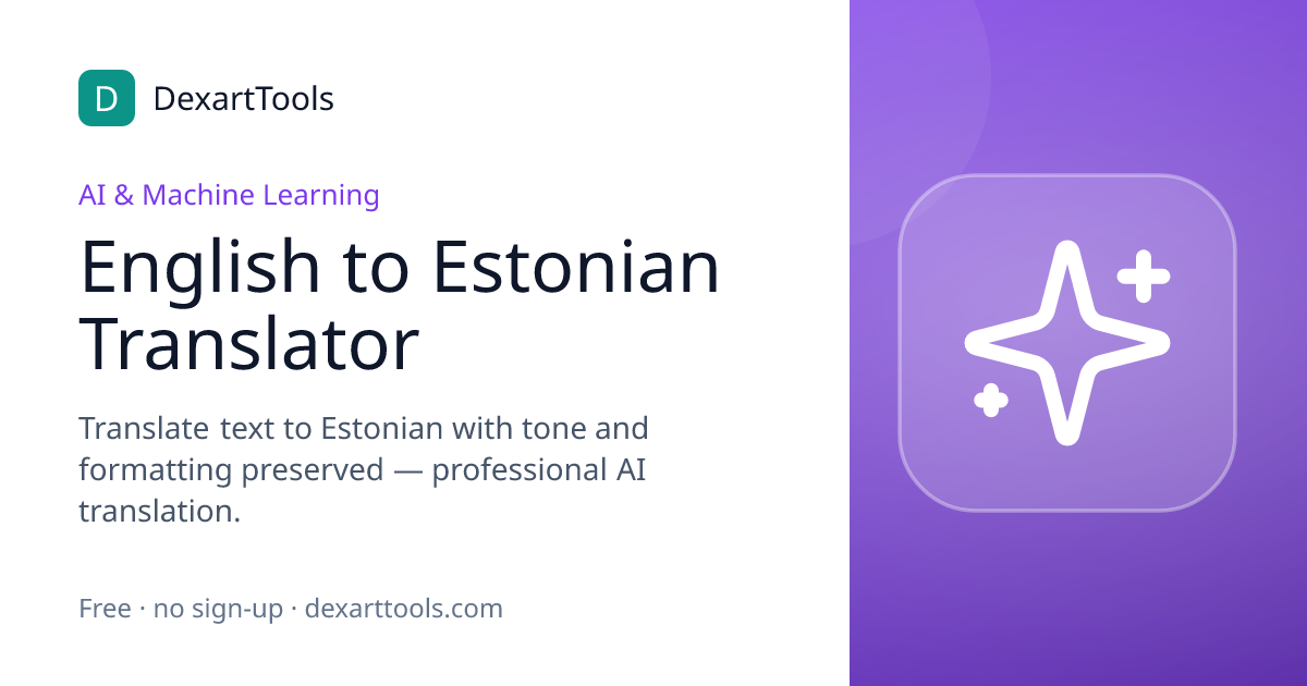 English to Estonian Translator: Translate text to Estonian with tone and formatting preserved — professional AI translation.