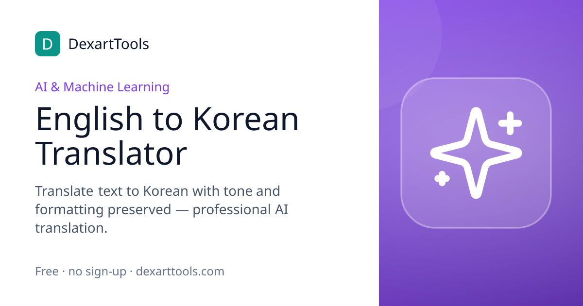 English to Korean Translator: Translate text to Korean with tone and formatting preserved — professional AI translation.