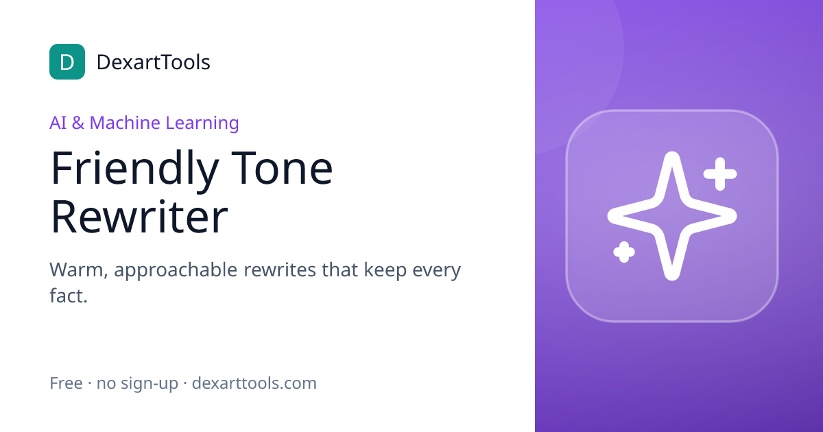 Friendly Tone Rewriter: Warm, approachable rewrites that keep every fact.