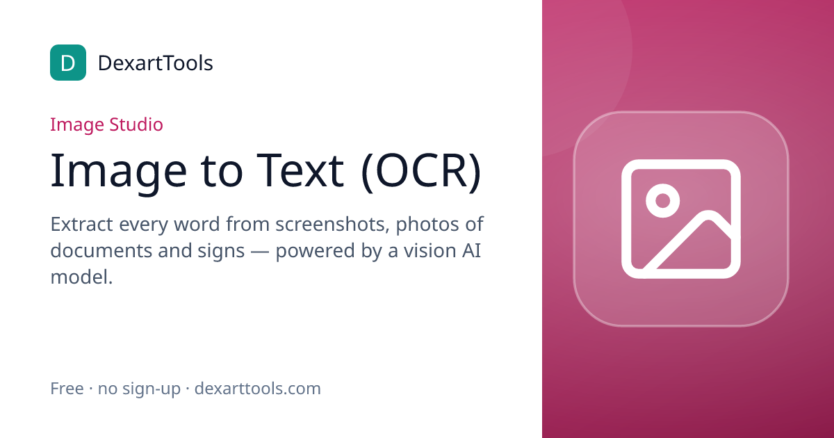 Image to Text (OCR): Extract every word from screenshots, photos of documents and signs — powered by a vision AI model.