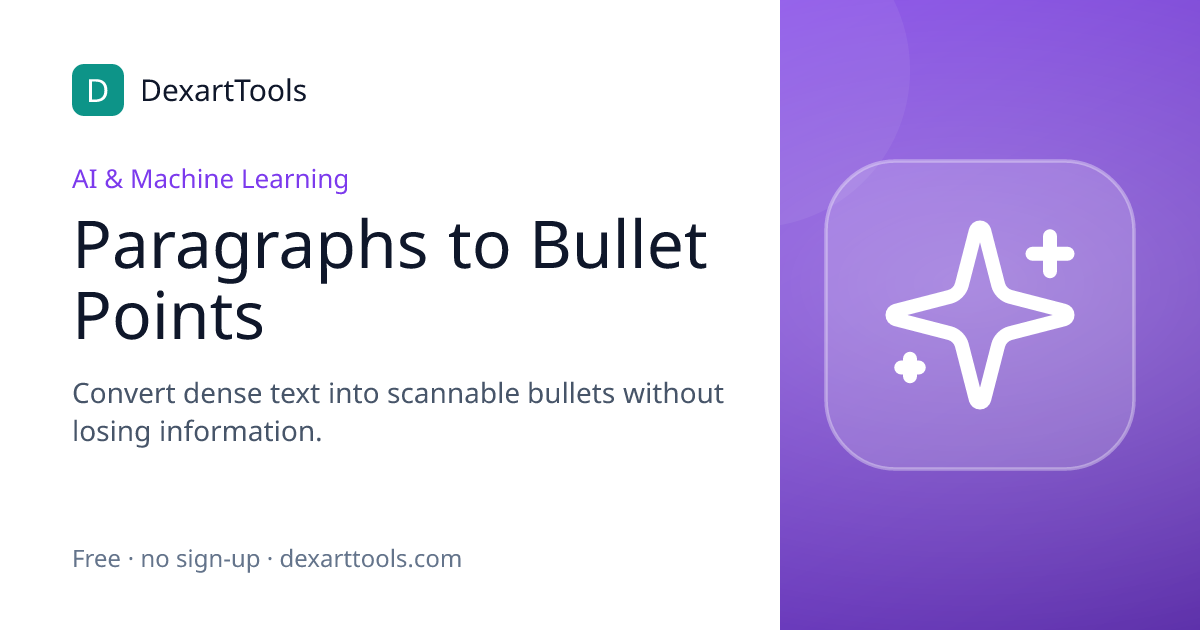 Paragraphs to Bullet Points: Convert dense text into scannable bullets without losing information.