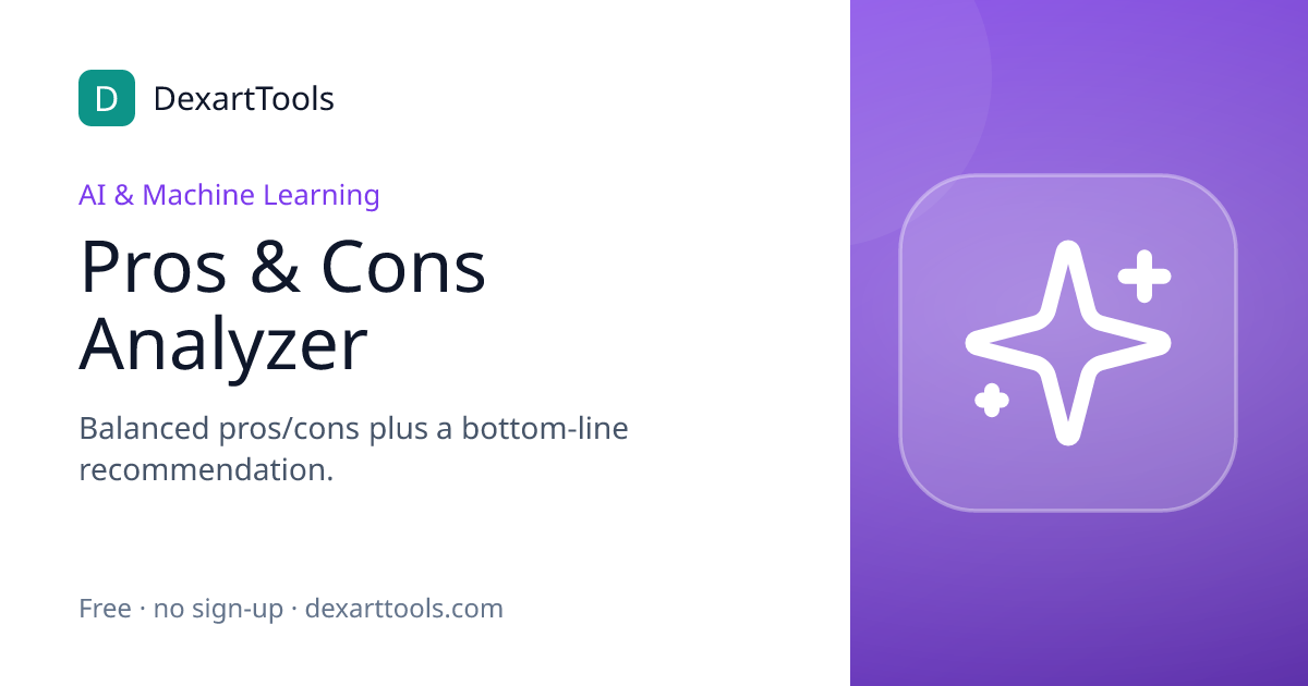Pros & Cons Analyzer: Balanced pros/cons plus a bottom-line recommendation.