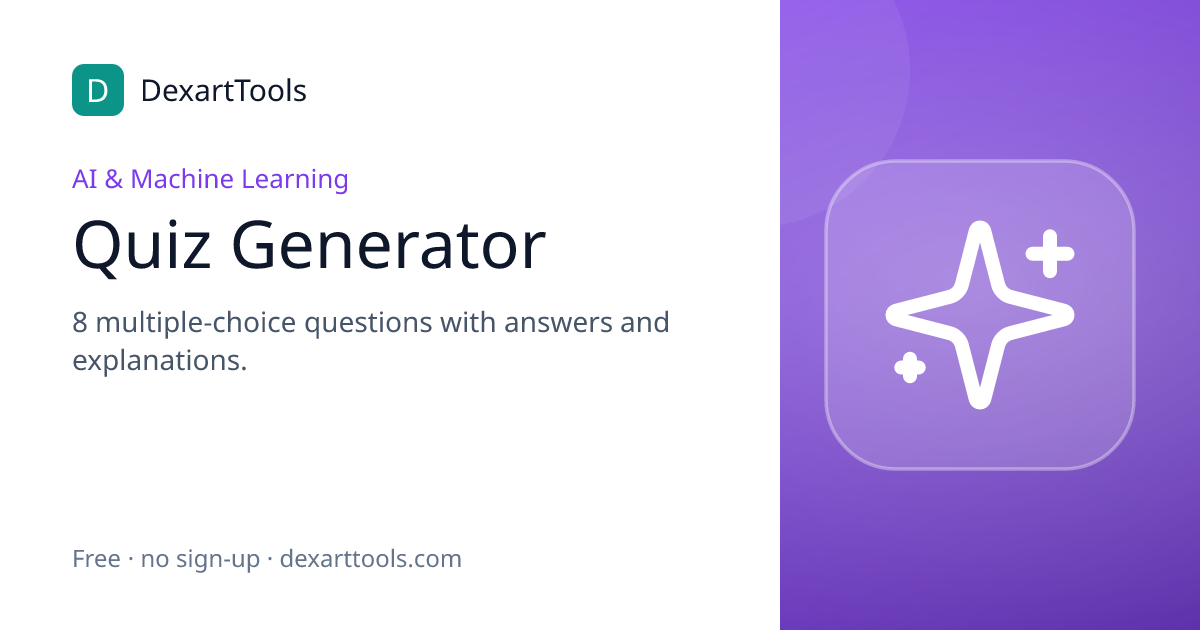 Quiz Generator: 8 multiple-choice questions with answers and explanations.