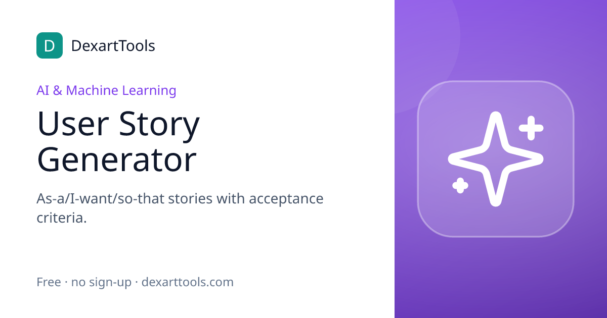 User Story Generator: As-a/I-want/so-that stories with acceptance criteria.
